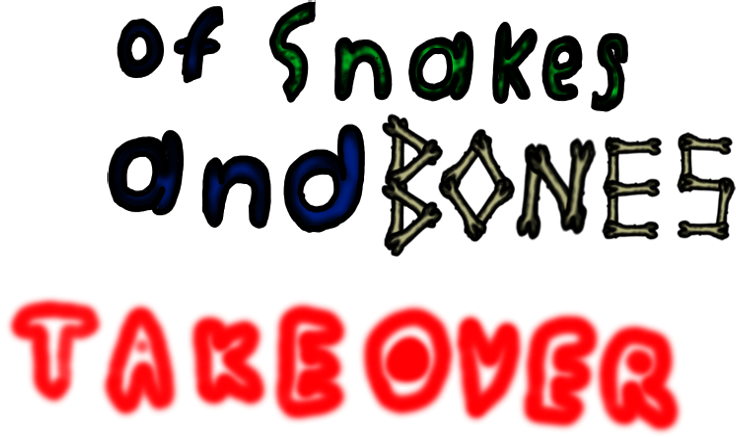 Of Snakes and Bones: Takeover