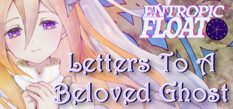 Entropic Float: Letters To A Beloved Ghost