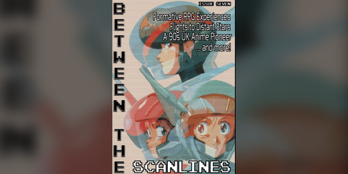 Cover image for Between the Scanlines - Issue Seven