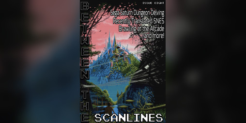 Cover image for Between the Scanlines - Issue Eight
