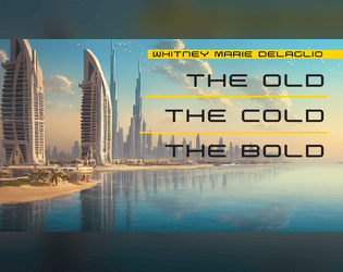 The Old The Cold The Bold   - A criminal gig economy tabletop roleplaying game inspired by the mechanics of Lady Blackbird. 