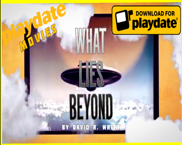 What Lies Beyond (PLAYDATE MOVIES)