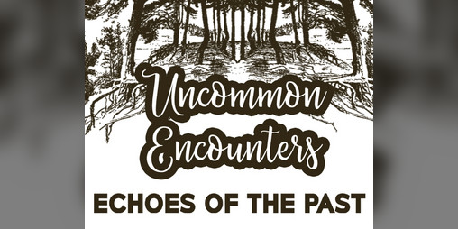 Cover image for Uncommon Encounters: Echoes of the Past