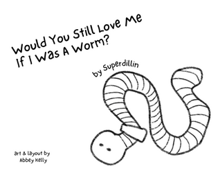 Would You Still Love Me If I Was a Worm   - Don't let your girlfriend fall into the wormy void 