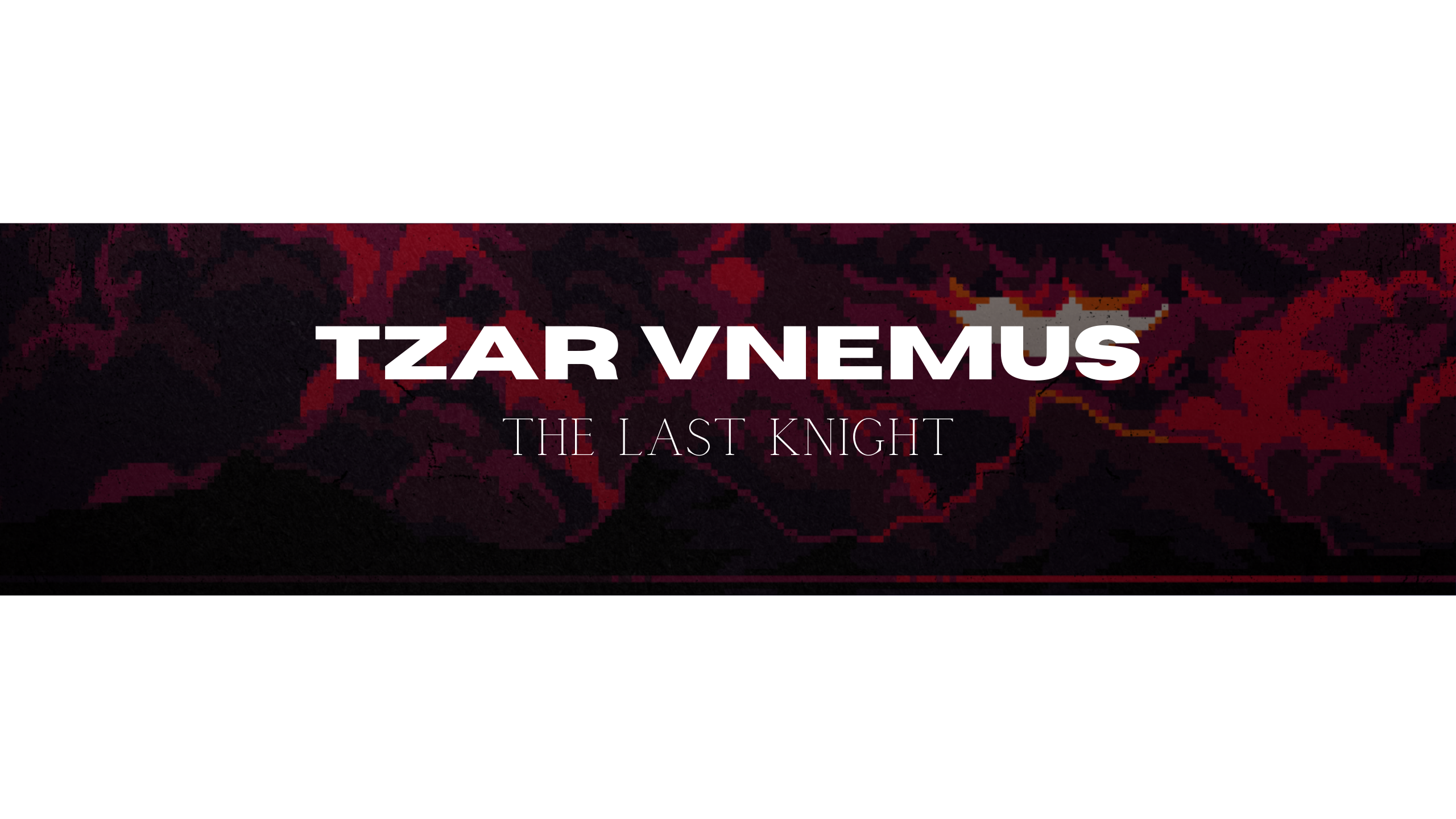 Tzar Vnemus: The last knight