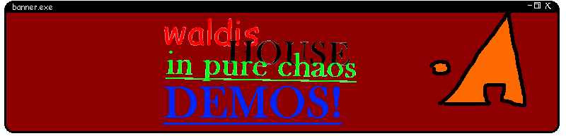 Waldis house - DEMOS!