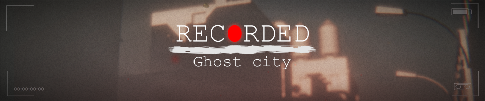 Recorded: Ghost city
