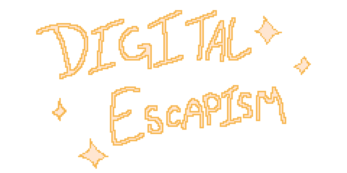 Digital Escapism