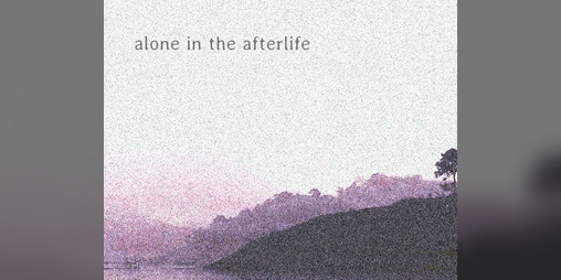 Cover image for Alone in the Afterlife