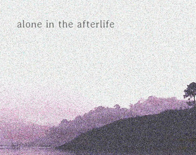 Alone in the Afterlife