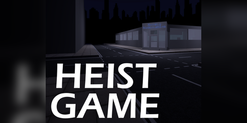 Cover image for Heist Game: It's Only Illegal If You Get Caught This Is Not Legal Advice Only A Title
