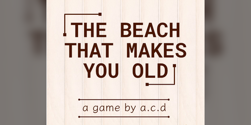 Cover image for The Beach That Makes You Old
