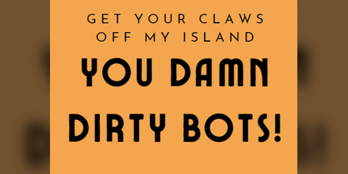 Cover image for Get Your Claws Off My Island, You Damn Dirty Bots!