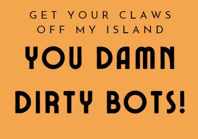 Cover image for Get Your Claws Off My Island, You Damn Dirty Bots!