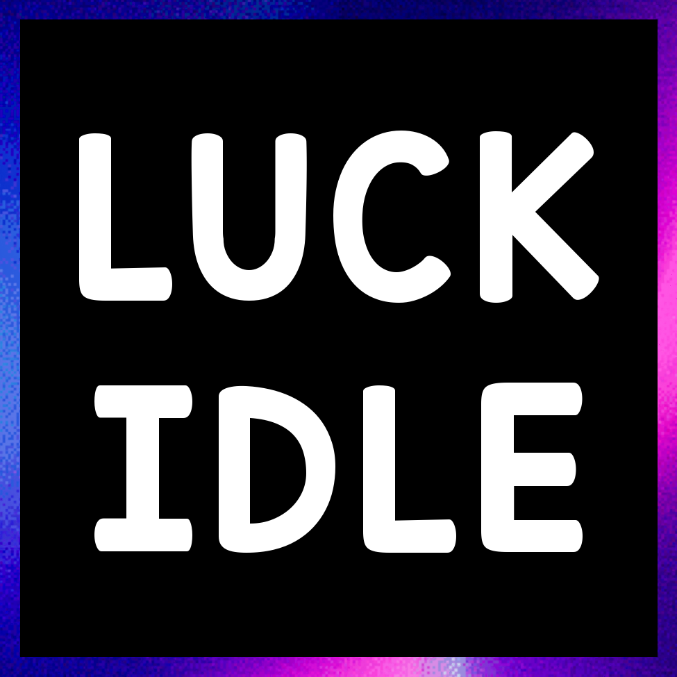 LUCK IDLE