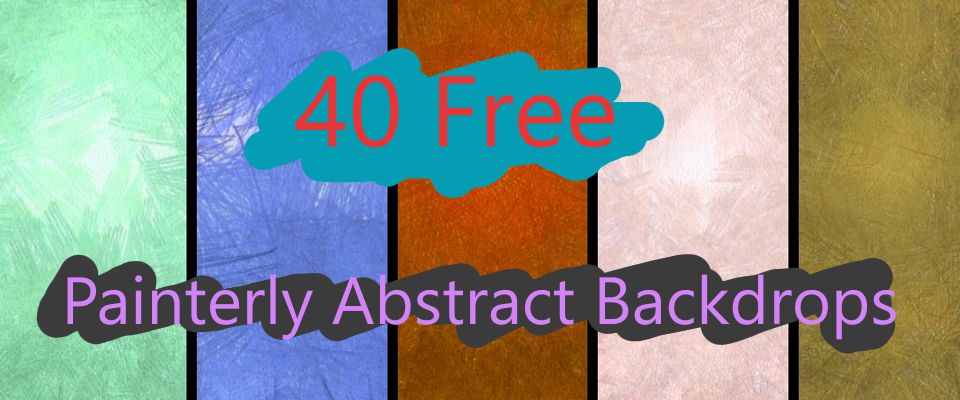 40 Free Painterly Abstract Backdrops!