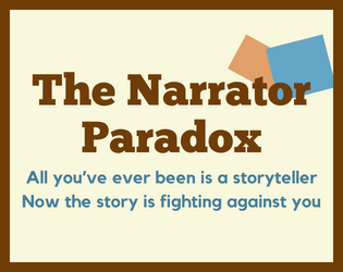 the narrator paradox   - a solo narrating game of trying to wrangle your protagonist back into the narrative 