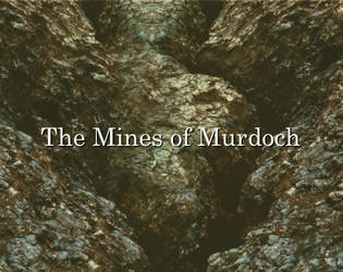 The Mines of Murdoch   - Deep beneath the Tallest Peak, dire sorceries take their hold! 