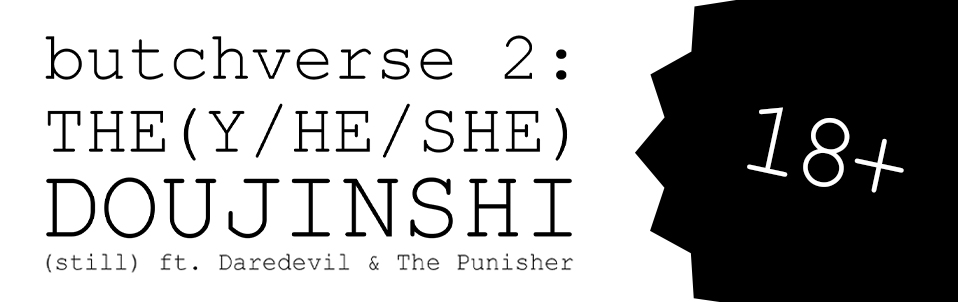 BUTCHVERSE 2: THE(Y/HE/SHE) DOUJINSHI (18+)