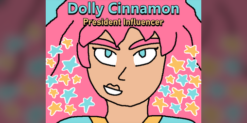 Cover image for Dolly Cinnamon: President Influencer