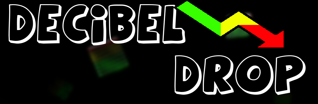 Decibel Drop