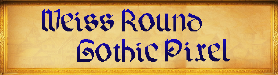 Weiss Round Gothic Pixel Font