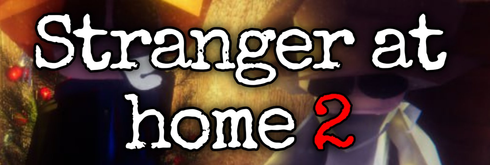 Stranger at home 2 - FINAL ESCAPE UPDATE 1.1