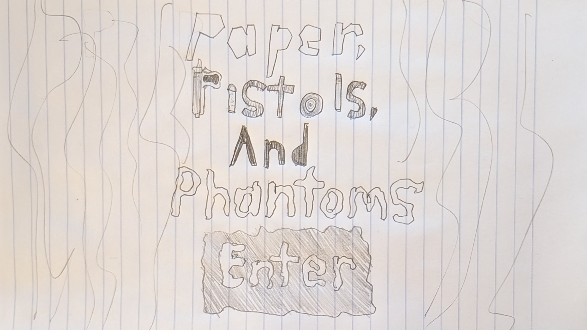 Paper, Pistols, and Phantoms