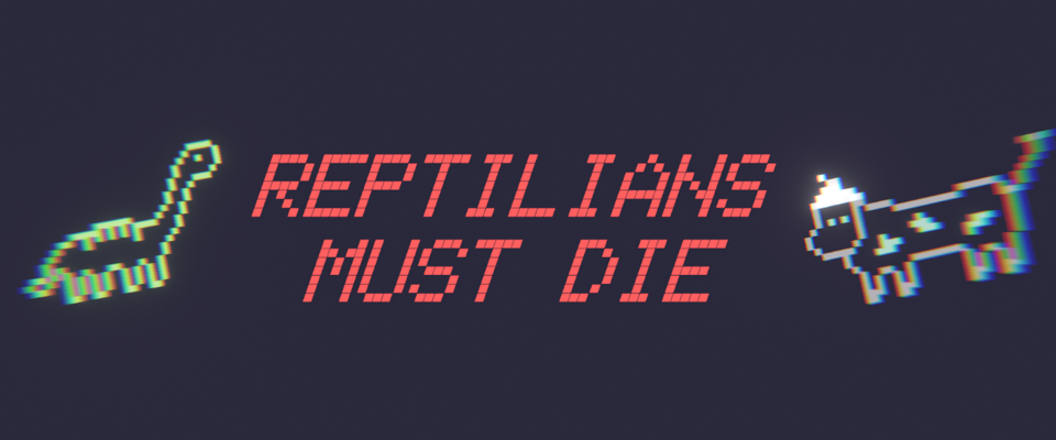 Reptilians Must Die