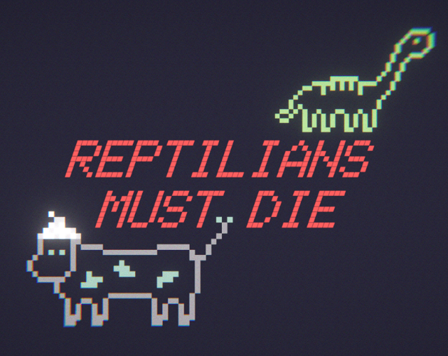Reptilians Must Die