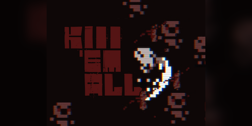 Cover image for KILL 'EM ALL (GAMEJAM)