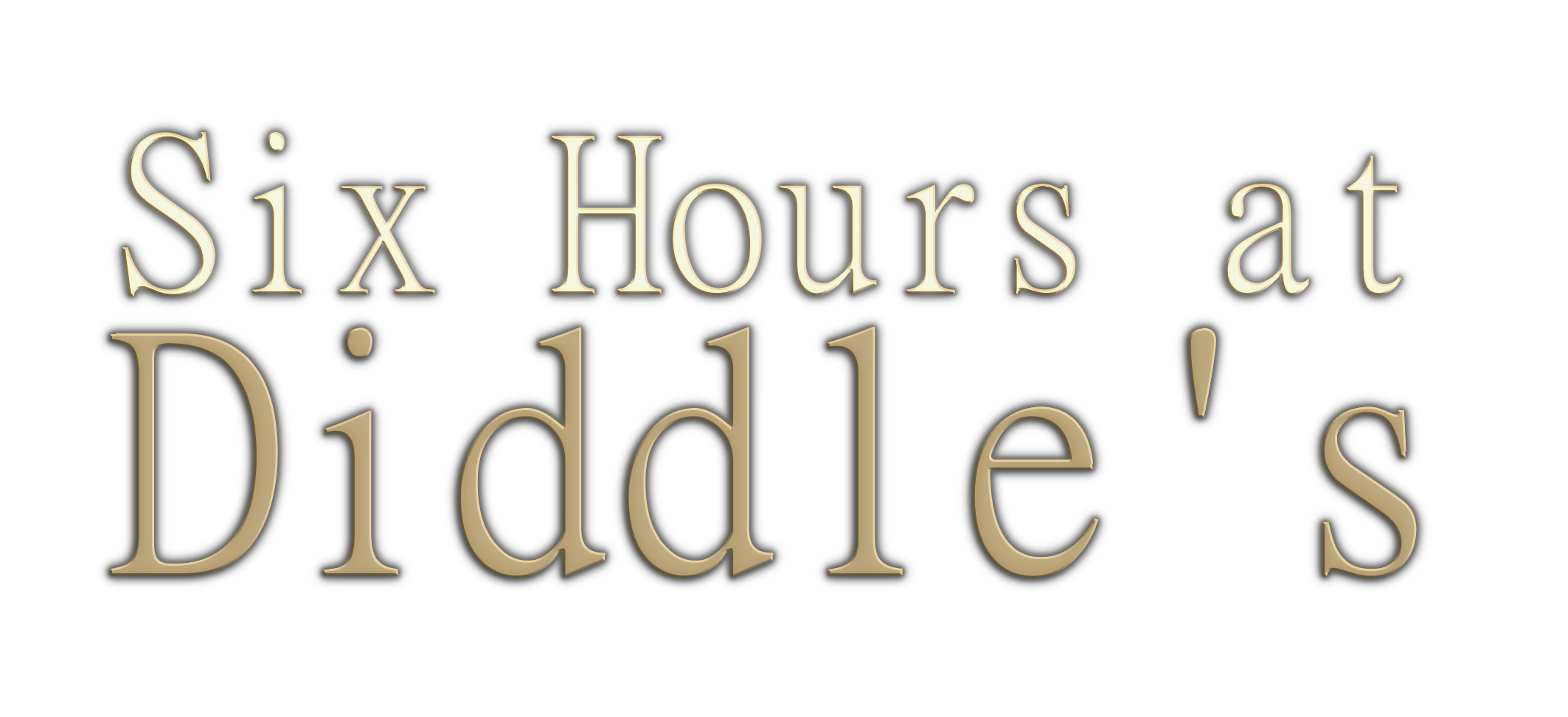 Six Hours at Diddle's [OVERHAUL INCOMING]