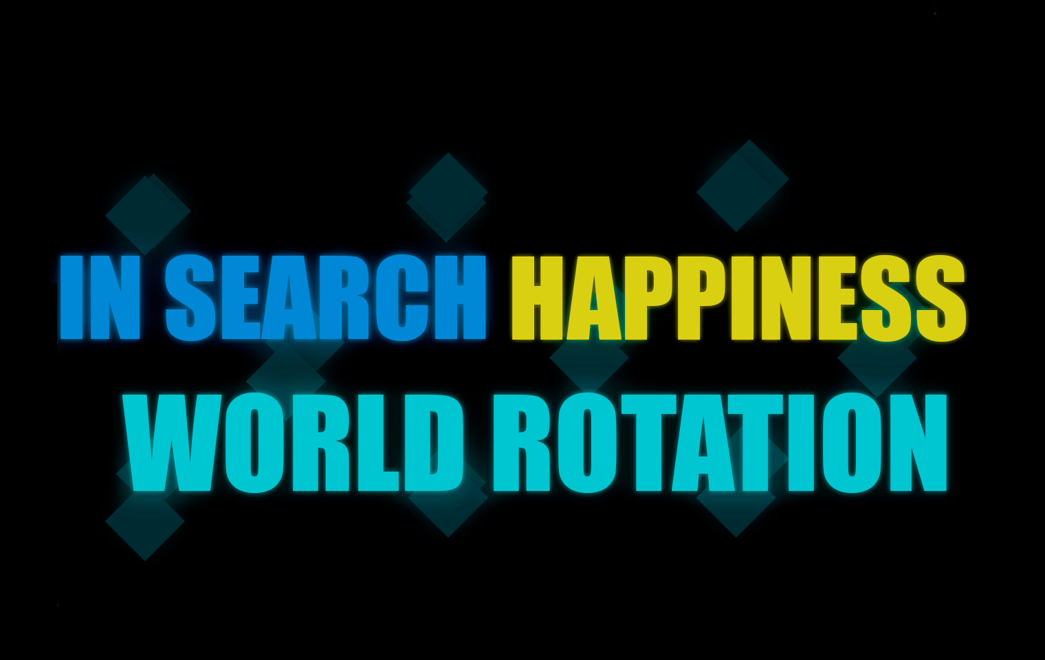 In Search of Happiness World Rotation