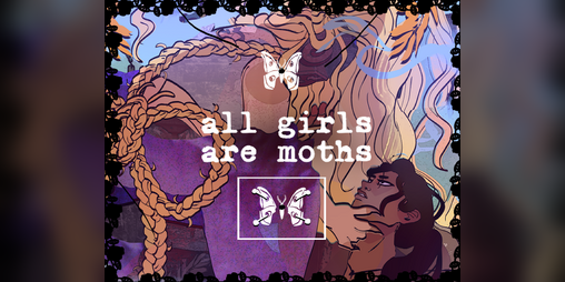 Cover image for ALL GIRLS ARE MOTHS (WIP VER - OFFICIAL RELEASED)