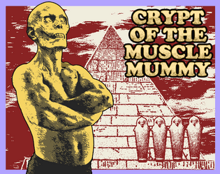 Crypt of the Muscle Mummy   - Touch the void, you turkeynecks! 