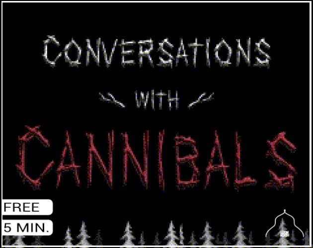 Conversations with Cannibals