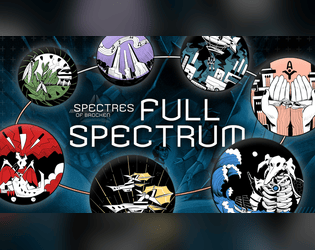 Spectres of Brocken: Full Spectrum   - A collection of seven World Tendencies for Spectres of Brocken. 