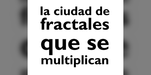 Cover image for La ciudad de fractales que se multiplican
