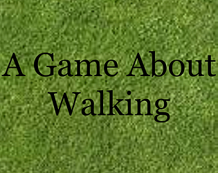 A Game About Walking