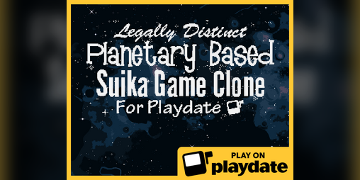 Cover image for Legally Distinct, Planetary Based, Suika Game Clone for Playdate