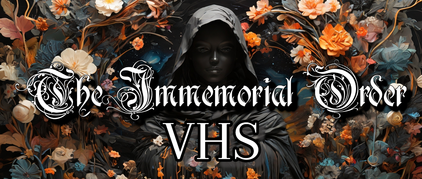 The Immemorial Order VHS