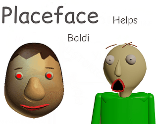 Placeface Helps Baldi