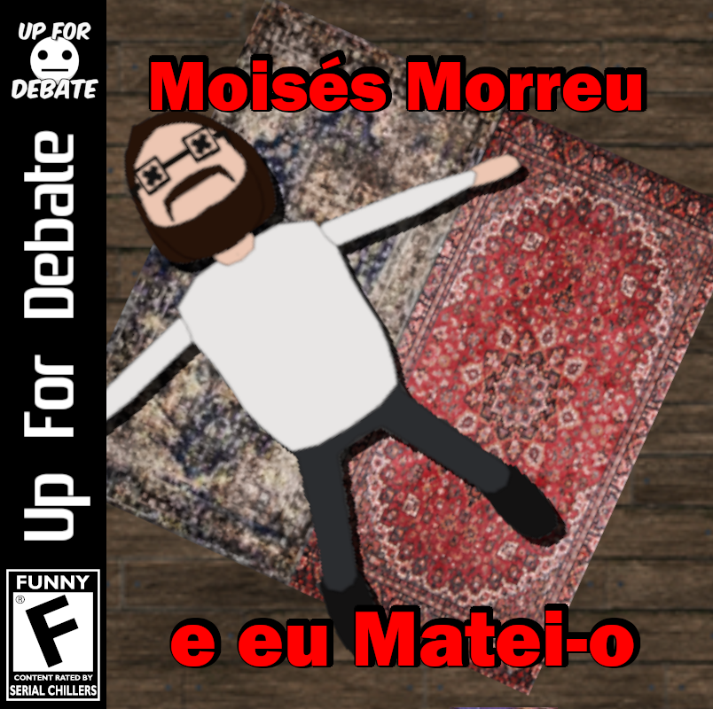 Moisés Morreu e eu Matei-o