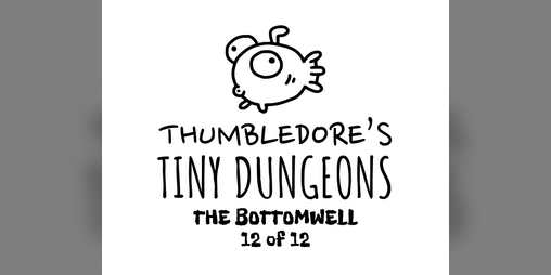 Cover image for Thumbledore's Tiny Dungeons #12
