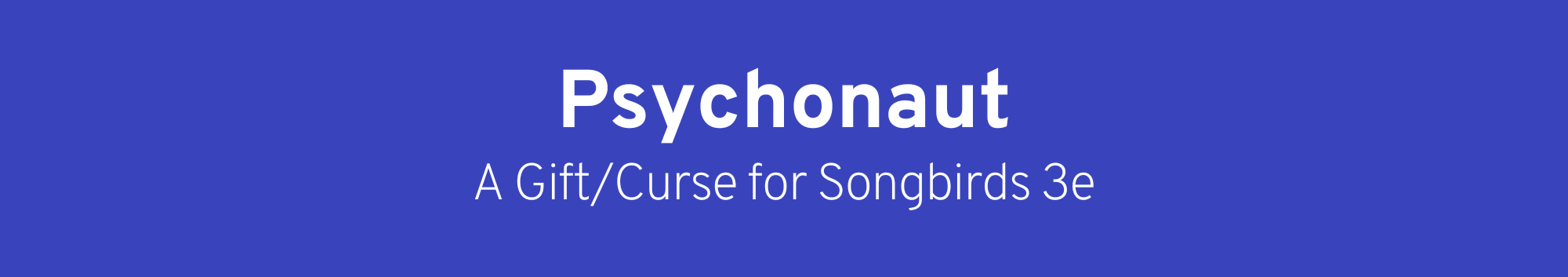 Psychonaut: A Songbirds Gift/Curse
