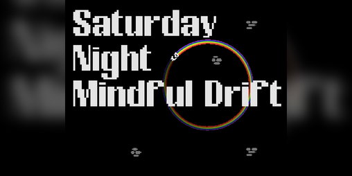 Cover image for Saturday Night Mindful Drift