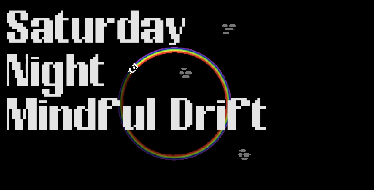 Saturday Night Mindful Drift