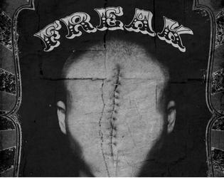 Freak - A Wretched & Alone Game [SPA/EN]   - You are a Freak from Rupert Danworth 's Sideshow Circus "Cabaret of Atrocities" 