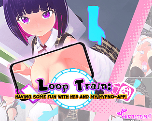 Loop Train: Having Some Fun with Her and my Hypno-App!