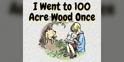 Cover image for I Went to 100 Acre Wood Once (Zine edition)